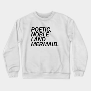 Poetic, Noble Land Mermaid. Crewneck Sweatshirt